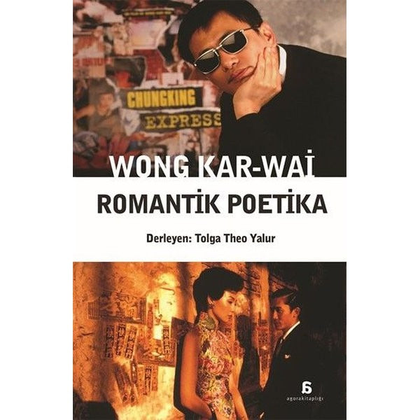 Wong Kar - Wai Romantik Poetika | Agora Kitaplığı (İnce Kapak)