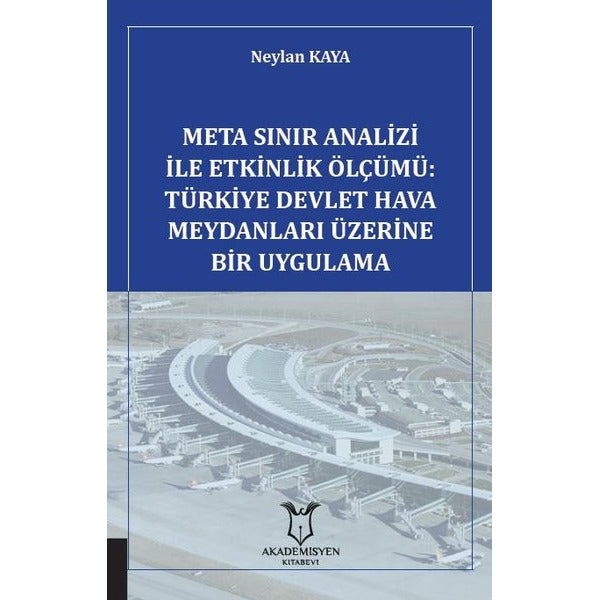 Meta Sınır Analizi İle Etkinlik Ölçümü: Türkiye Devlet Hava Meydanları Üzerine Bir Uygulama