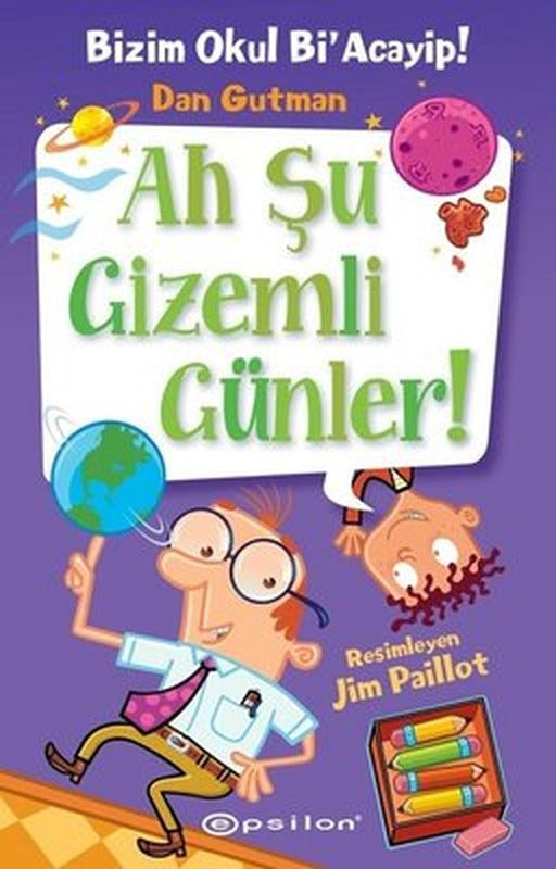 Ah Şu Gizemli Günler!-Bizim Okul Bi'Acayip! | Epsilon Yayınevi
