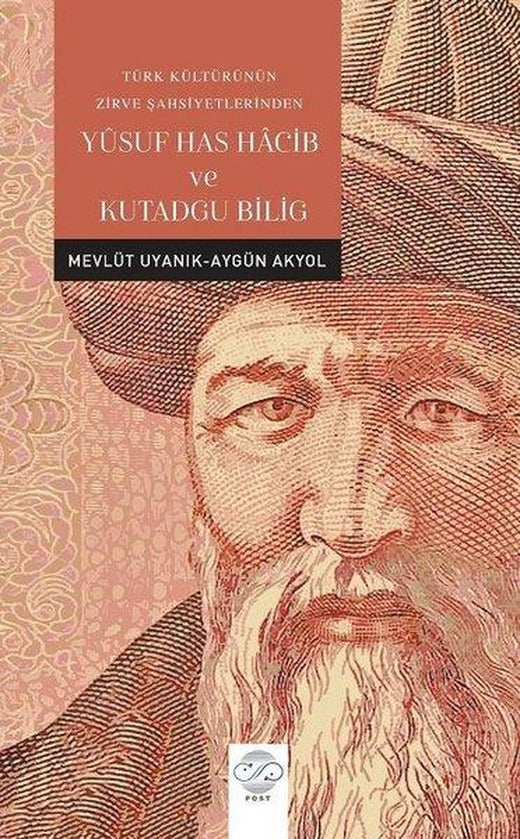 Yusuf Has Hacib ve Kutadgu Bilig - Türk Kültürünün Zirve Şahsiyetlerinden | Post Yayın (İnce Kapak)