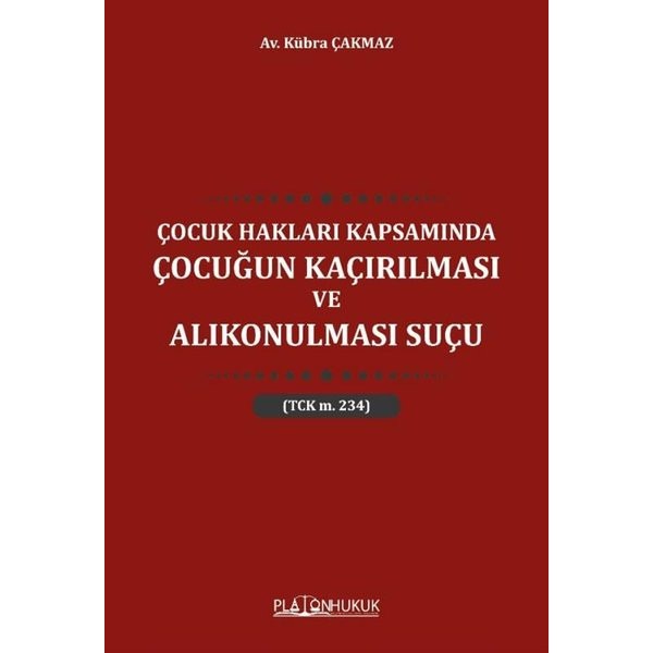 Çocuk Hakları Kapsamında Çocuğun Kaçırılması ve Alıkonulması Suçu | Platon Hukuk Yayınevi