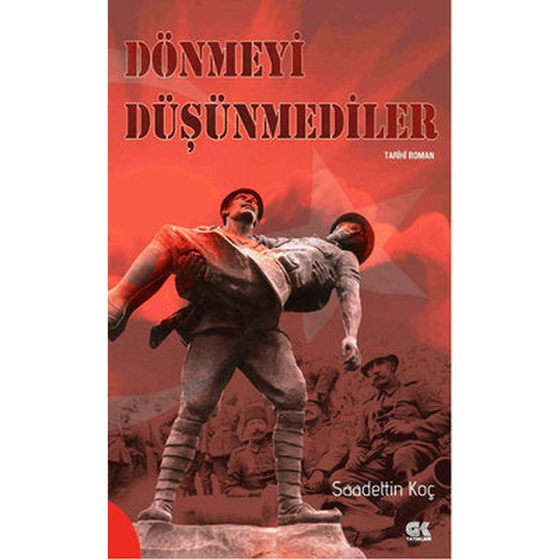 Dönmeyi Düşünmediler | Gençlik Kitabevi Yayınları