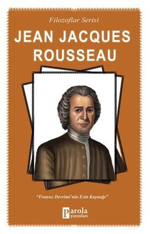 Jean Jacques Rousseau-Filozaflar Serisi | Parola Yayınları