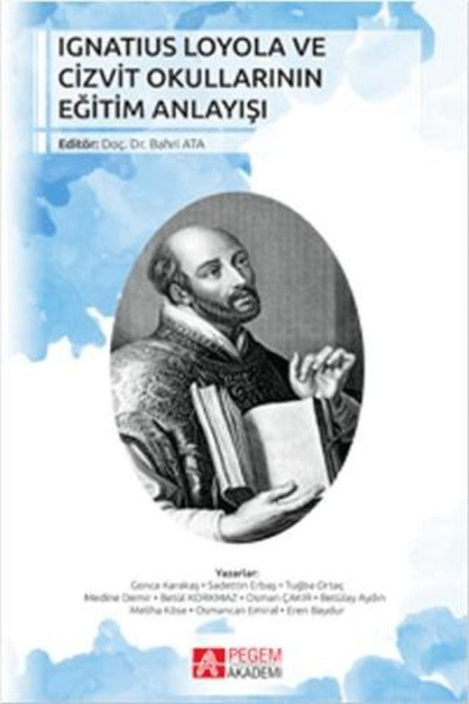 Ignatius Loyola ve Cizvit Okullarının Eğitim Anlayışı | Pegem Akademi Yayıncılık (Ciltsiz)