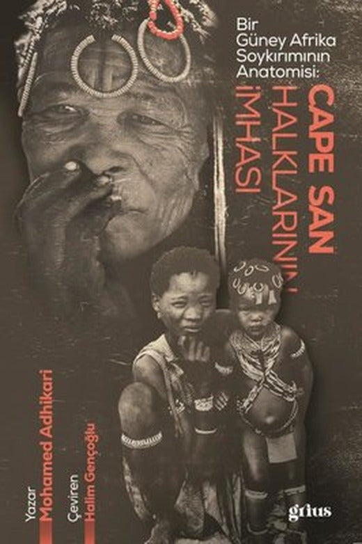Cape San Halklarının İmhası - Bir Güney Afrika Soykırımının Anatomisi | Grius