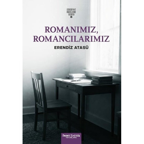 Romanımız Romancılarımız - Edebiyat İnceleme Serisi 8 | Sanat Kritik Yayınları (İnce Kapak)