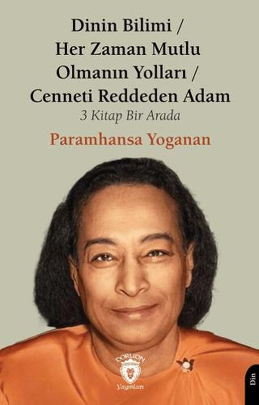 Dinin Bilimi - Her Zaman Mutlu Olmanın Yolları Cenneti Reddeden Adam | Dorlion Yayınları (Ciltsiz)