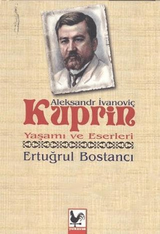 Aleksandr İvanoviç Kuprin Yaşamı ve Eserleri | Kapadokya Yayınları (Ciltsiz)