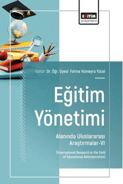 Eğitim Yönetimi Alanında Uluslararası Araştırmalar - 6 | Eğitim Yayınevi - Bilimsel Eserler (Ciltsiz)