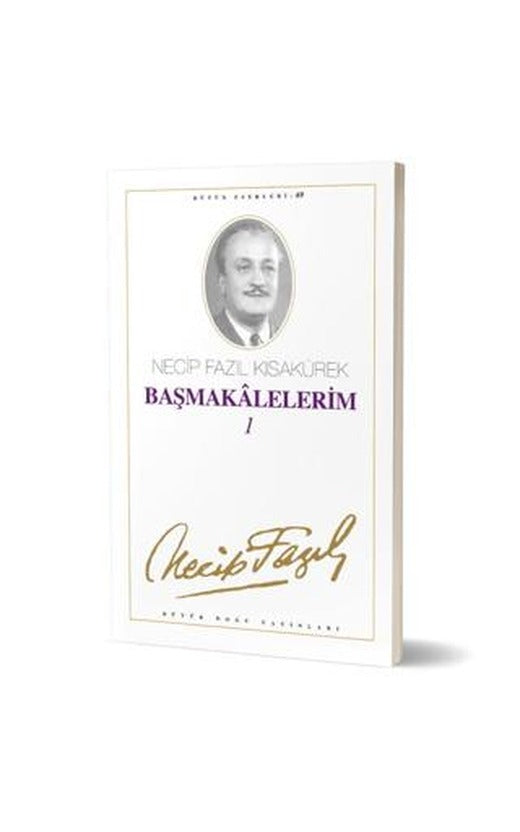 Başmakalelerim 1 : 69 - Necip Fazıl Bütün Eserleri | Büyük Doğu Yayınları (Ciltsiz)