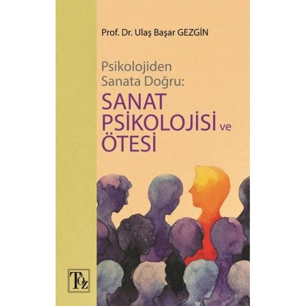 Psikolojiden Sanata Doğru - Sanat Psikolojisi ve Ötesi