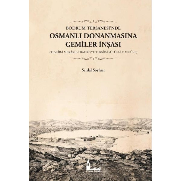 Bodrum Tersanesi’nde Osmanlı Donanmasına Gemiler İnşası