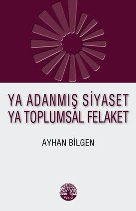 Ya Adanmış Siyaset Ya Toplumsal Felaket | Vivo Yayınevi