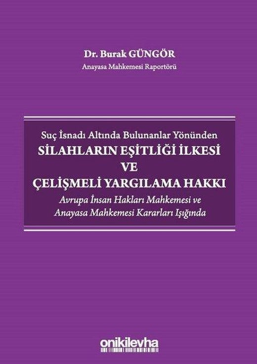 Suç İsnadı Altında Bulunanlar Yönünden Silahların Eşitliği İlkesi ve Çelişmeli Yargılama Hakkı | On İki Levha Yayıncılık (İnce Kapak)