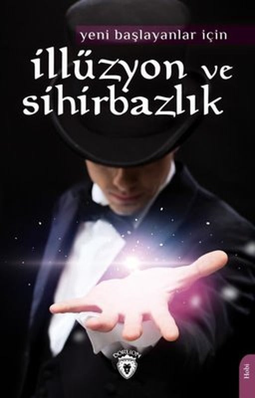 İllüzyon ve Sihirbazlık - Yeni Başlayanlar İçin | Dorlion Yayınevi