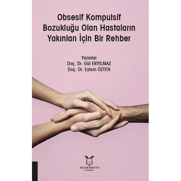 Obsesif Kompulsif Bozukluğu Olan Hastaların Yakınları İçin Bir Rehber | Akademisyen Kitabevi (Ciltsiz)