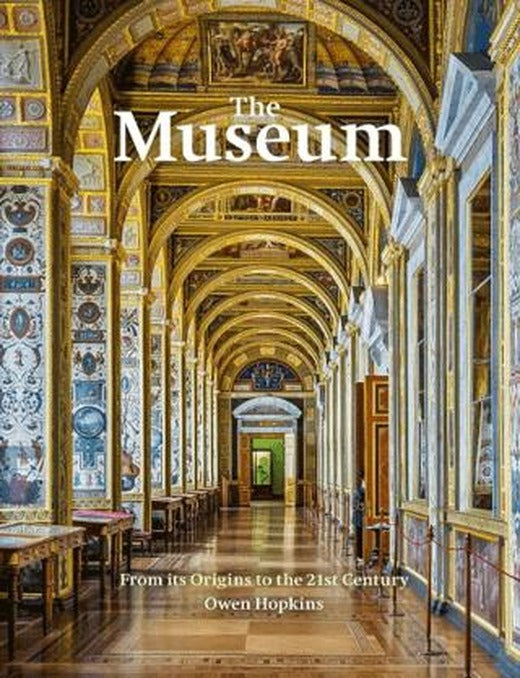 The Museum: From its Origins To The 21st Century | FRANCES LINCOLN (Ciltli)
