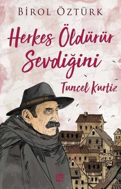 Tuncel Kurtiz-Herkes Öldürür Sevdiğini | Dokuz Yayınları