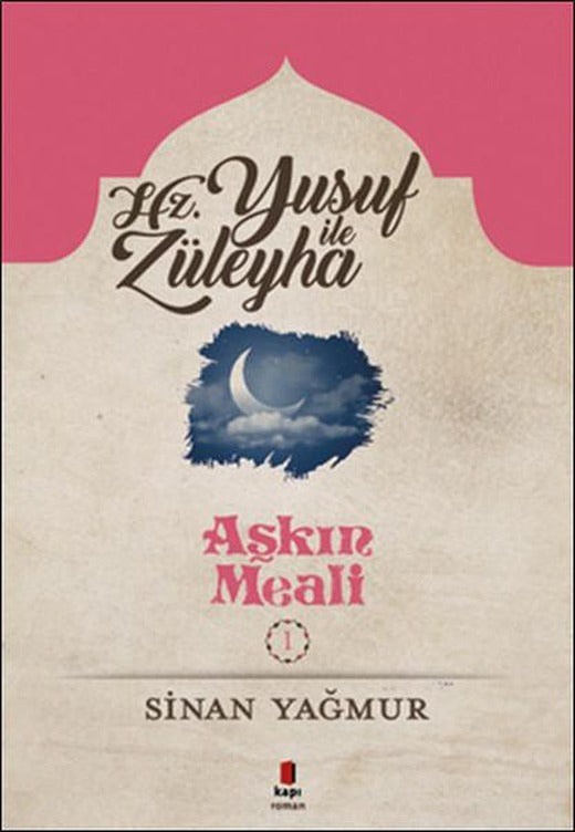 Yusuf ile Züleyha-Aşkın Meali 1 | Kapı Yayınları - Roman Dizisi (İnce Kapak)