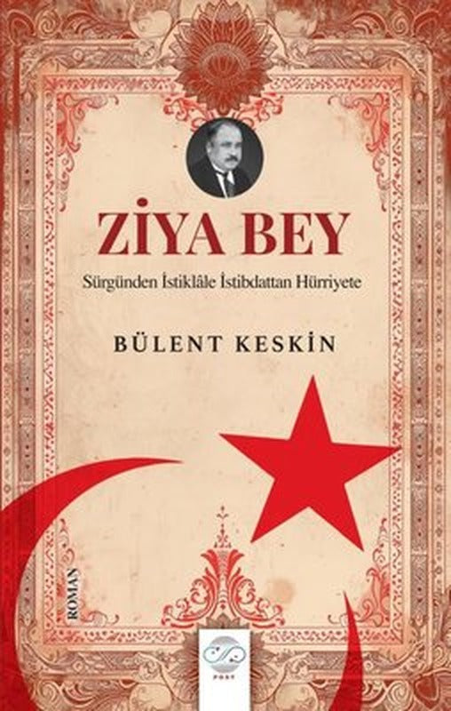 Ziya Bey - Sürgünden İstiklale İstibdattan Hürriyete | Post Yayın (İnce Kapak)