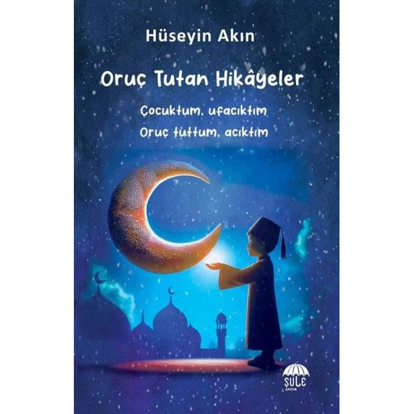 Oruç Tutan Hikayeler | Şule Yayınları (İnce Kapak)