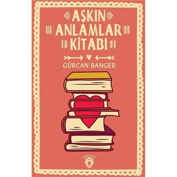 Aşkın Anlamlar Kitabı | Dorlion Yayınları (Ciltsiz)