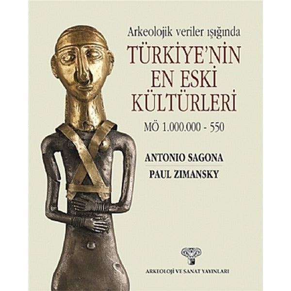 Arkeolojik Veriler Işığında Türkiye'nin En Eski Kültürleri MÖ 1.000.000-550