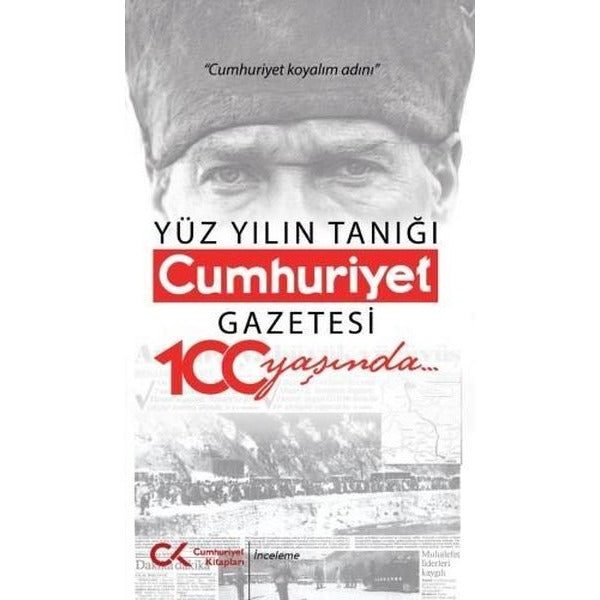 Yüz Yılın Tanığı - Cumhuriyet Gazetesi 100 Yaşında | Cumhuriyet Kitapları (İnce Kapak)