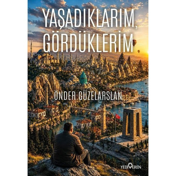 Yaşadıklarım Gördüklerim | Yediveren Yayınları (İnce Kapak)