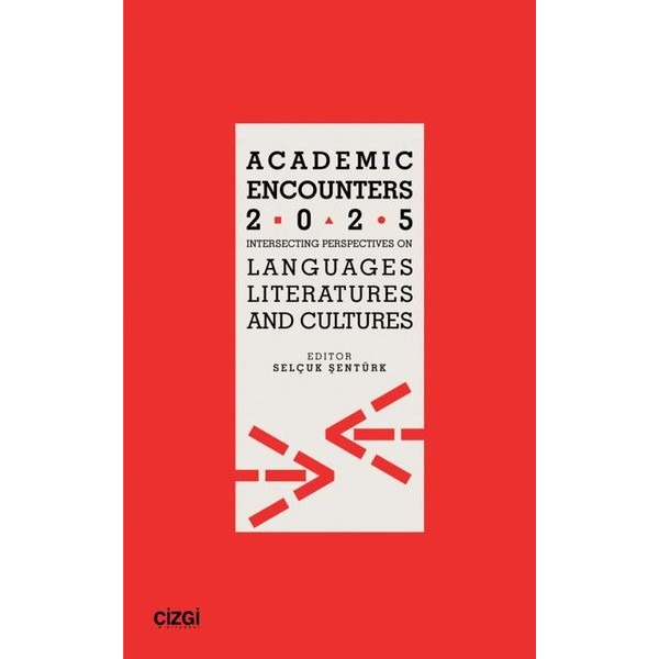 Academic Encounters 2025 - Intersecting Perspectives on Languages Literatures and Cultures | Çizgi Kitabevi (İnce Kapak)