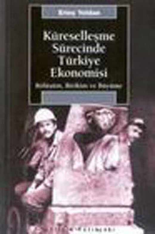 Küreselleşme Sürecinde Türkiye Ekonomisi | İletişim Yayınları