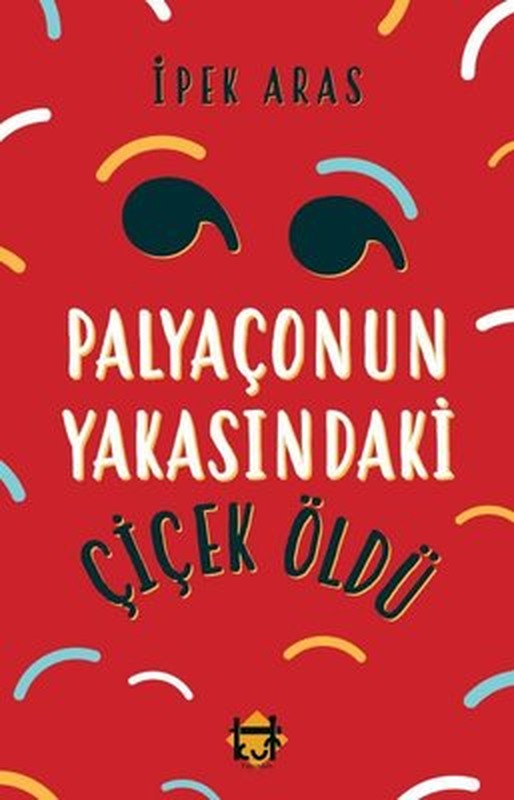 Palyaçonun Yakasındaki Çiçek Öldü | Kut Yayınları