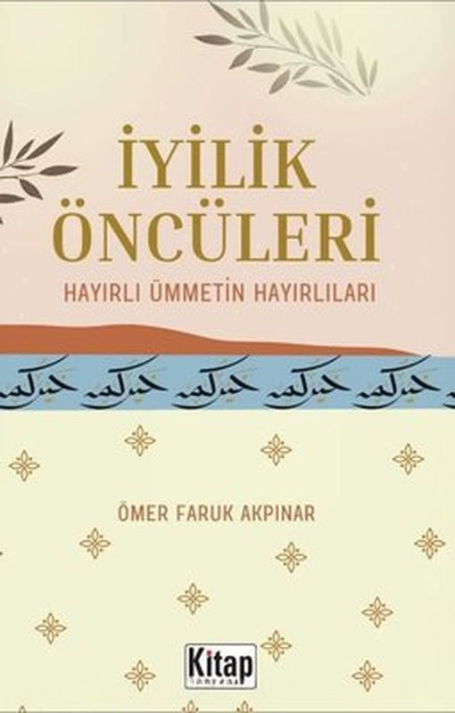 İyilik Öncüleri - Hayırlı Ümmetin Hayırlıları |Kitap Dünyası (İnce Kapak)