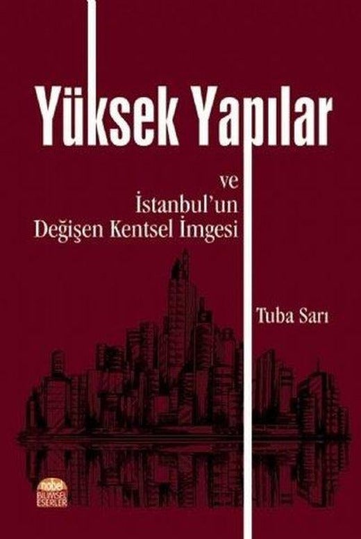 Yüksek Yapılar ve İstanbul'un Değişen Kentsel İmgesi | Nobel Bilimsel Eserler (İnce Kapak)