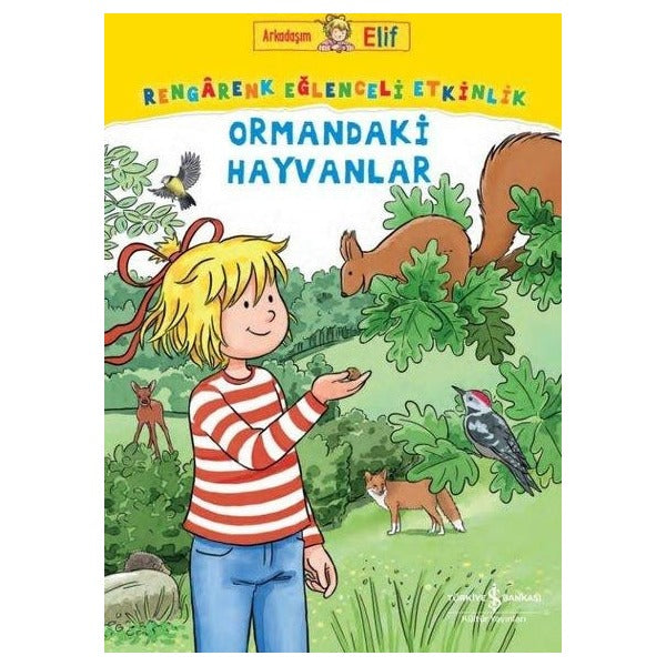 Ormandaki Hayvanlar - Rengarenk Eğlenceli Etkinlik - Arkadaşım Elif | İş Bankası Kültür Yayınları