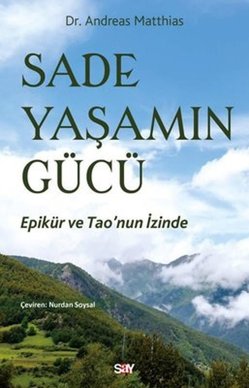 Sade Yaşamın Gucu - Epikur ve Tao'nun İzinde | Say Yayınları (İnce Kapak)