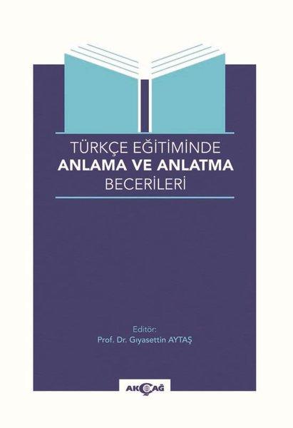 Türkçe Eğitiminde Anlama ve Anlatma Becerileri | Akçağ Yayınları (İnce Kapak) - Resim 1