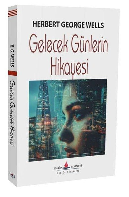 Gelecek Günlerin Hikayesi | Katip Yayınevi (İnce Kapak)