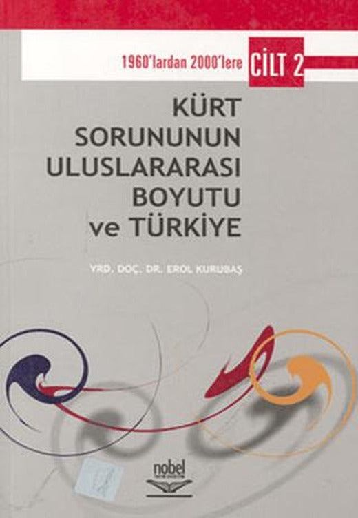 Kürt Sorununun Uluslararası Boyutu ve Türkiye - Cilt 2 1960’lardan 2000’lere
