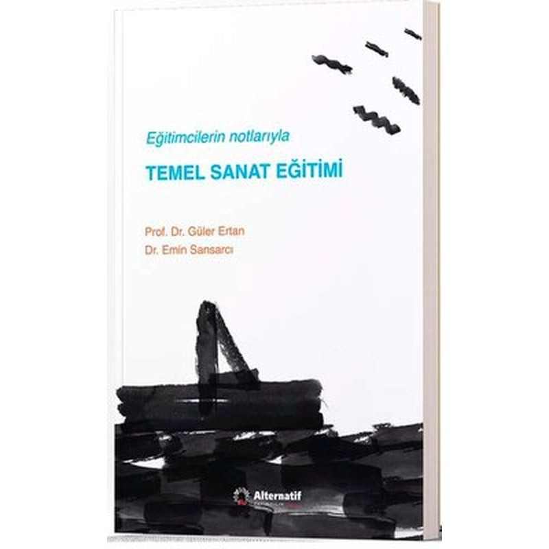 Eğitimcilerin Notlarıyla Temel Sanat Eğitimi | Alternatif Yayınları