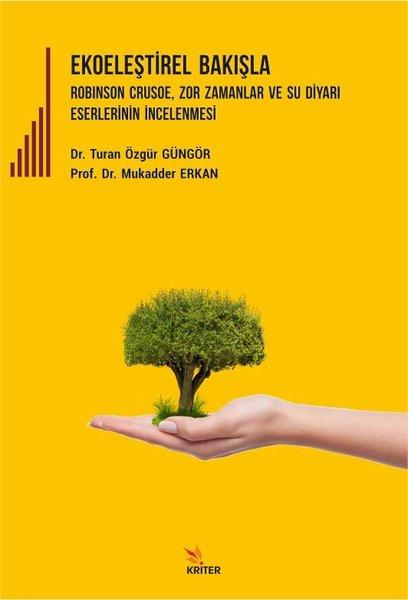 Ekoeleştirel Bakışla - Robinson Crusoe Zor Zamanlar ve Su Diyarı Eserlerinin İncelenmesi | Kriter (İnce Kapak) - Resim 1