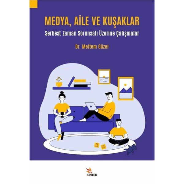 Medya Aile ve Kuşaklar - Serbest Zaman Sorunsalı Üzerine Çalışmalar | Kriter (İnce Kapak)