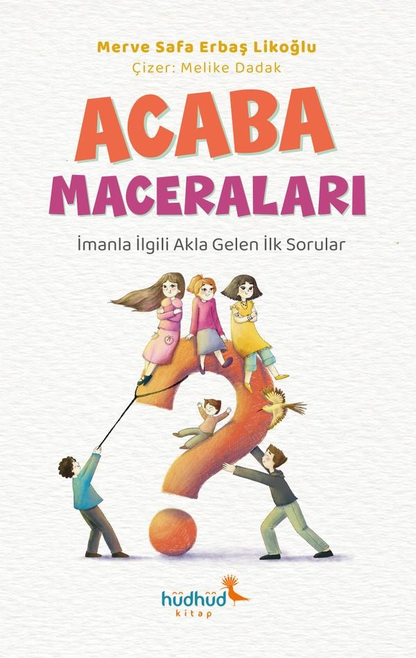 Acaba Maceraları - İmanla İlgili Akla Gelen İlk Sorular | Hüdhüd Kitap (İnce Kapak)