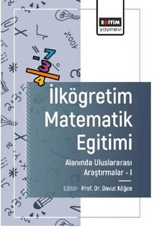 İlköğretim Matematik Eğitimi Alanında Uluslararası Arastırmalar - I | Eğitim Yayınevi - Bilimsel Eserler (Ciltsiz)