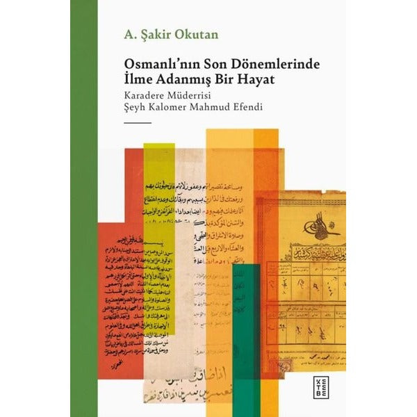 Osmanlı'nın Son Dönemlerinde İlme Adanmış Bir Hayat | Ketebe (İnce Kapak)
