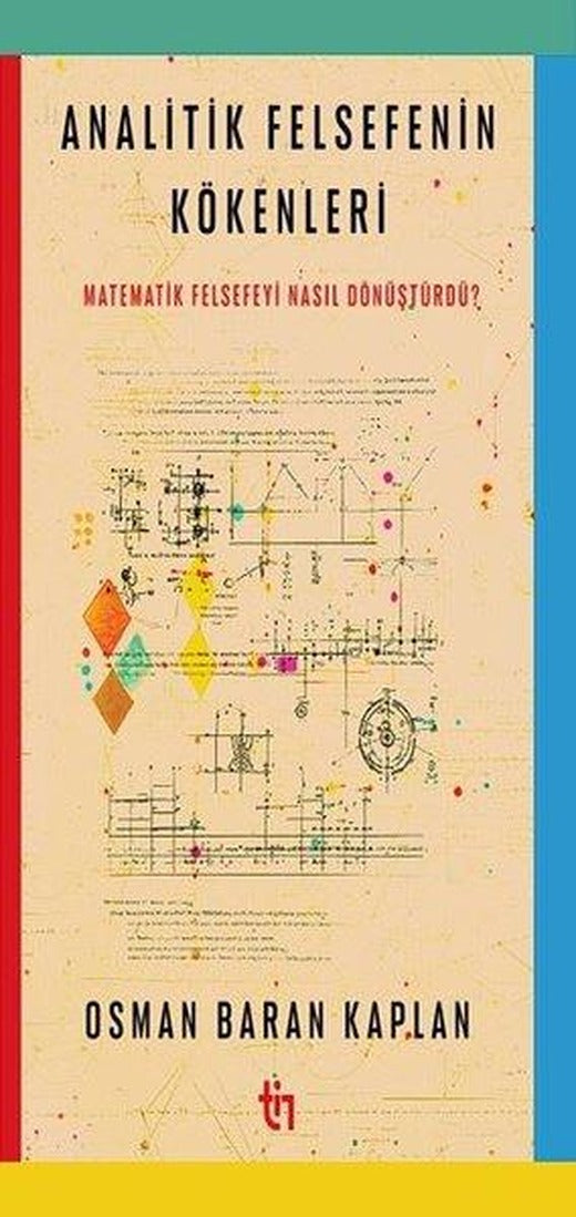 Analitik Felsefenin Kökenleri - Matematik Felsefeyi Nasıl Dönüştürdü? | Tin Yayınları (İnce Kapak)