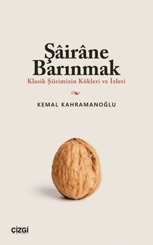 Şairane Barınmak - Klasik Şiirimizin Kökleri ve İzleri | Çizgi Kitapevi