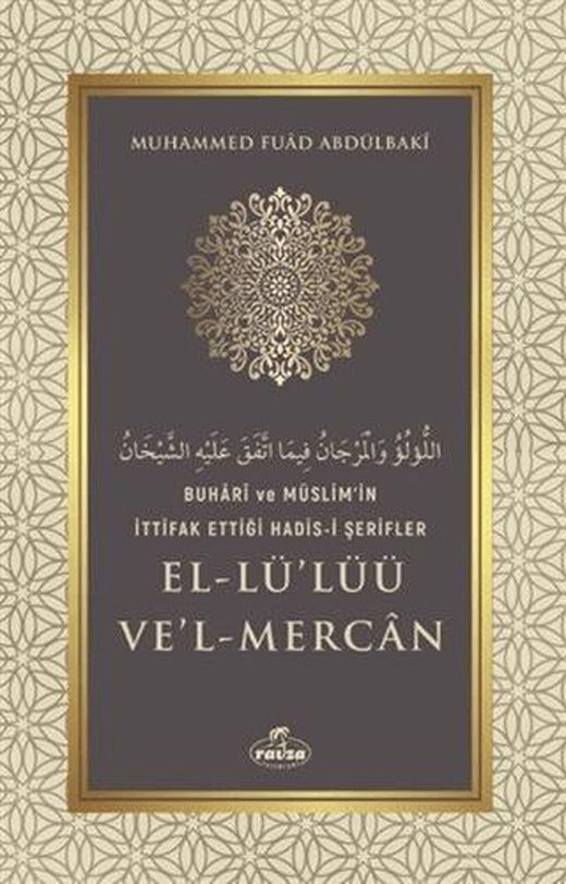 Buhari ve Müslim'in İttifak Ettiği Hadis-i Şerifler El-Lü'lüü Ve'l Mercan