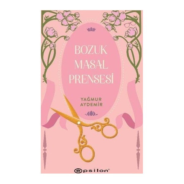 Bozuk Masal Prensesi | Epsilon Yayınevi (İnce Kapak)