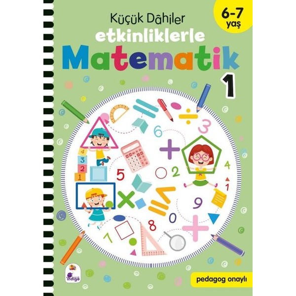 Küçük Dahiler - Etkinliklerle Matematik 1. Kitap 6 - 7 Yaş | İndigo Çocuk